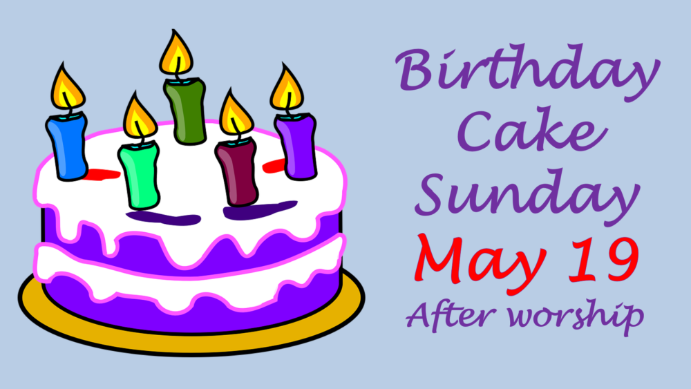 Birthday Cake Sunday May 19, 2024